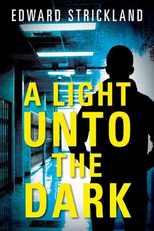 A Light Unto The Dark de Edward Strickland