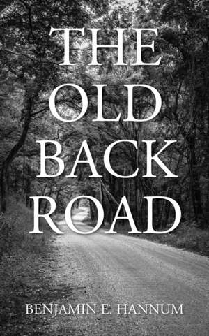 The Old Back Road de Benjamin E Hannum