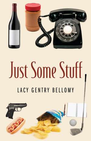 Just Some Stuff de Lacy Gentry Bellomy