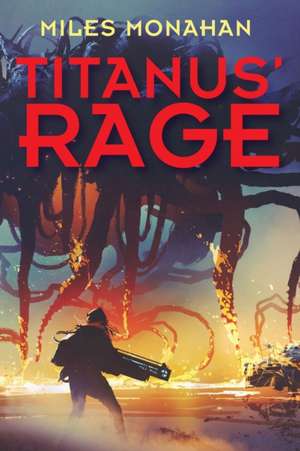 Titanus' Rage de Miles Monahan