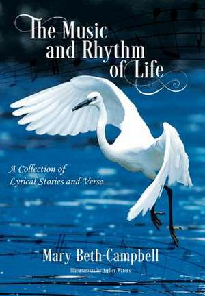 The Music and Rhythm of Life de Mary Beth Campbell