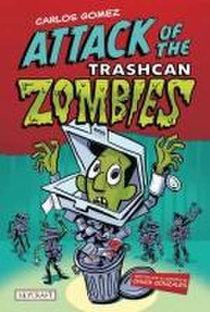 Carlos Gomez: Rise of the Trashcan Zombies (Carlos Gomez 2) de Chuck Gonzales