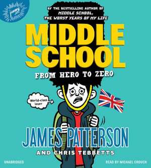 Middle School: From Hero to Zero de James Patterson