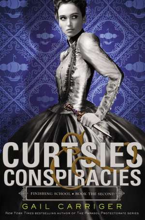 Curtsies & Conspiracies de Gail Carriger