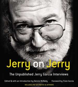 Jerry on Jerry: The Unpublished Jerry Garcia Interviews de Jerry Garcia