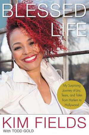 Blessed Life: My Surprising Journey of Joy, Tears, and Tales from Harlem to Hollywood de Kim Fields