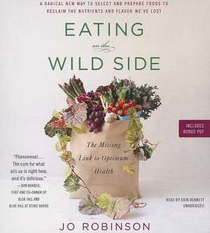 Eating on the Wild Side: The Missing Link to Optimum Health de Jo Robinson