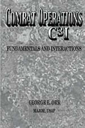 Combat Operations C3i Fundamentals and Interactions de Major Usaf George E. Orr