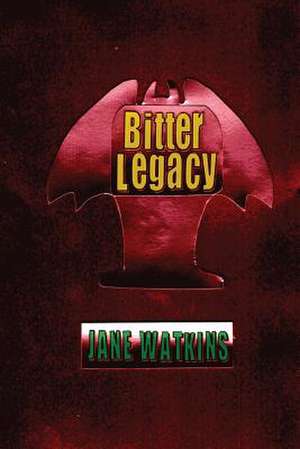 Bitter Legacy de Jane Watkins