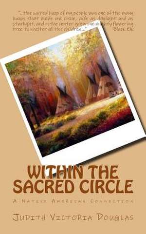 Within the Sacred Circle de Judith Victoria Douglas