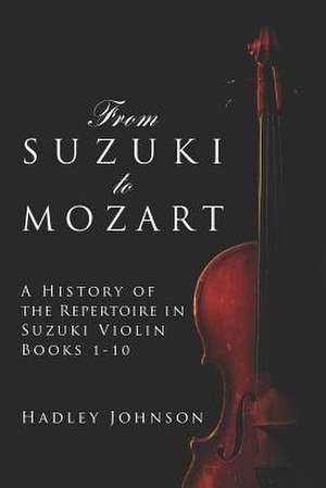 From Suzuki to Mozart de Hadley Johnson