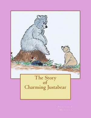 The Story of Charming Justabear de Phyllis C. Murillo