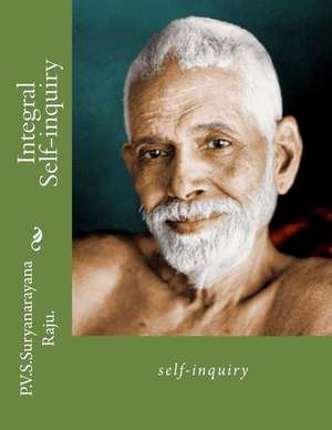 Integral Self-Inquiry de MR P. V. S. Suryanarayana Raju Raju