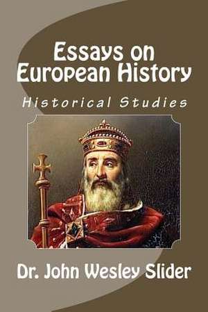 Essays on European History de Slider, Dr John Wesley