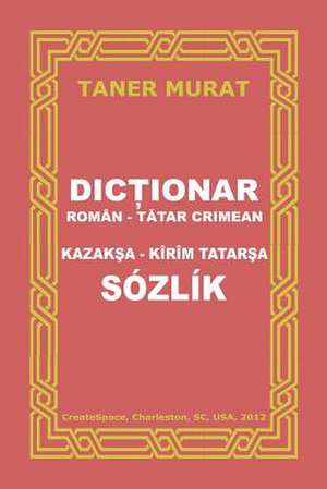 Dictionar Roman-Tatar Crimean, Kazaksa-Kirim Tatarsa Sozlik de Taner Murat