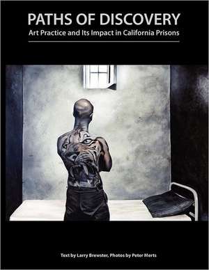 Paths of Discovery: Art Practice and Its Impact in California Prisons