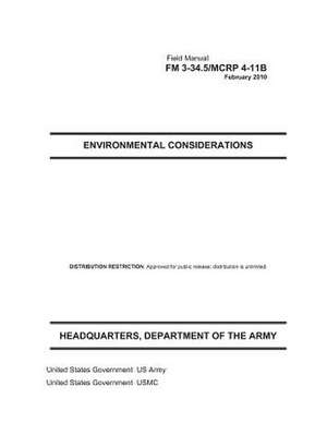 Field Manual FM 3-34.5 McRp 4-11b Environmental Considerations February 2010 de United States Government Us Army