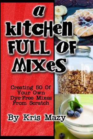 A Kitchen Full of Mixes de Kris Mazy