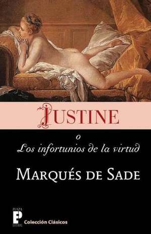 Justine, O Los Infortunios de La Virtud de Marques De Sade