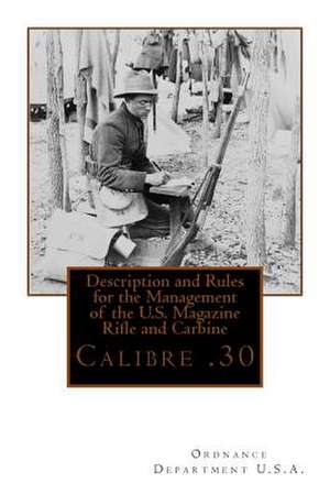 Description and Rules for the Management of the U.S. Magazine Rifle and Carbine de Ordnance Department U. S. a.