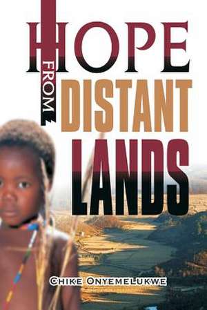 Hope from Distant Lands de Prof Chike J. Onyemelukwe