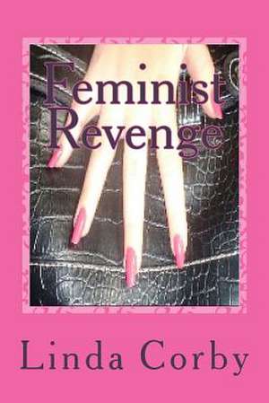 Feminist Revenge de Linda Corby