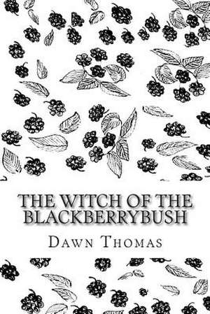 The Witch of the Blackberrybush de Dawn Thomas Mrs