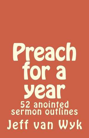 Preach for a Year de Jeff Van Wyk