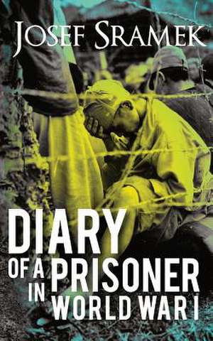 Diary of a Prisoner in World War I de Josef Sramek