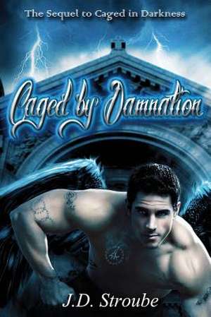 Caged by Damnation de J. D. Stroube