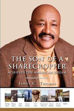 The Son of a Sharecropper Achieves the American Dream de James C. Thomas