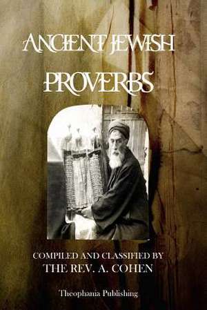 Ancient Jewish Proverbs de Rev a. Cohen