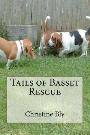 Tails of Basset Rescue de Christine Bly