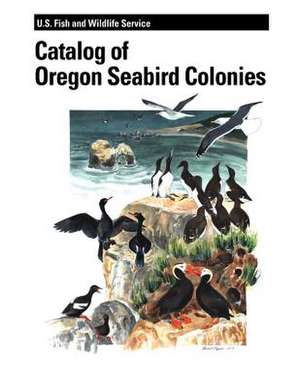 Catalog of Oregon Seabird Colonies de Maura B. Naughton