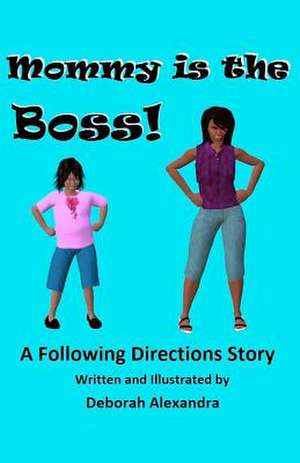 Mommy Is the Boss! a Following Directions Story: Travel Safety Tips & Travel Health Advice de Deborah Alexandra