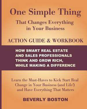 One Simple Thing That Changes Everything in Your Business Action Guide and Workbook de Beverly Boston