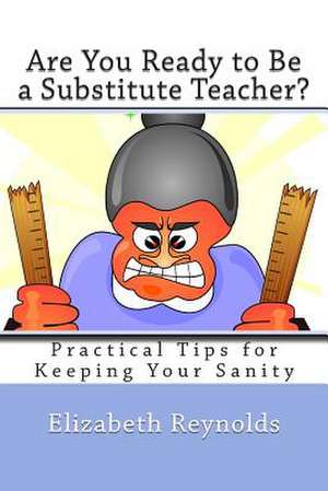 Are You Ready to Be a Substitute Teacher? de Elizabeth Reynolds