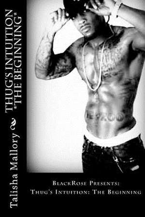 Thug's Intuition *The Beginning* de Talisha Mallory