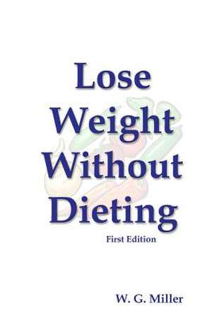 Lose Weight Without Dieting First Edition de W. G. Miller