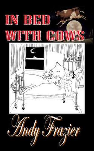 In Bed with Cows de MR Andy Frazier