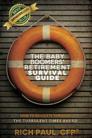 The Baby Boomers' Retirement Survival Guide de Rich Paul