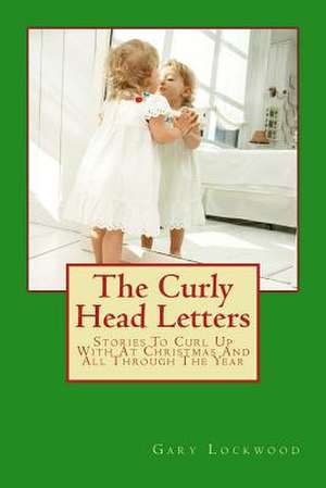 The Curly Head Letters de Gary Lockwood