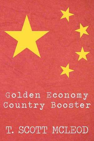 Golden Economy Country Booster: A Teenage Son's Side of War de T. Scott McLeod