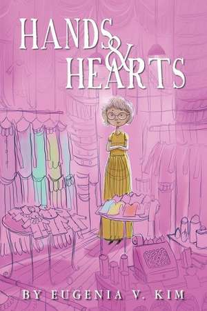 Hands and Hearts de Eugenia V. Kim