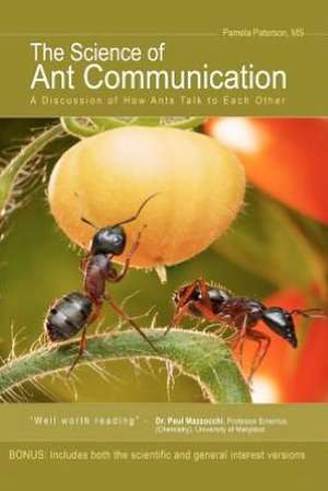 The Science of Ant Communication: A Discussion of How Ants Talk to Each Other de MS Pamela Paterson