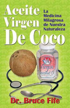 Aceite Virgen de Coco de Bruce Fife Nd