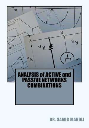 Analysis of Active and Passive Networks Combinations: Book Two of the Blood and Tears Trilogy de Samir H. Manoli