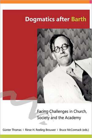 Dogmatics After Barth: Facing Challenges in Church, Society and the Academy de Various