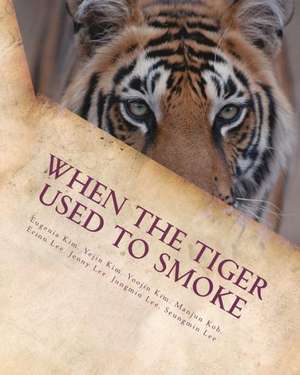 When the Tiger Used to Smoke: A Taste of Korean Folklore de Eugenia Kim