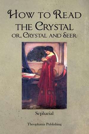 How to Read the Crystal Or, Crystal and Seer de Sepharial